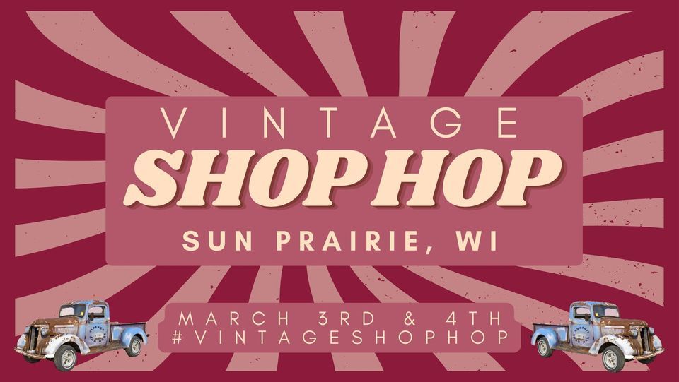 Spring Vintage Shop Hop Downtown Sun Prairie March 3 to March 4