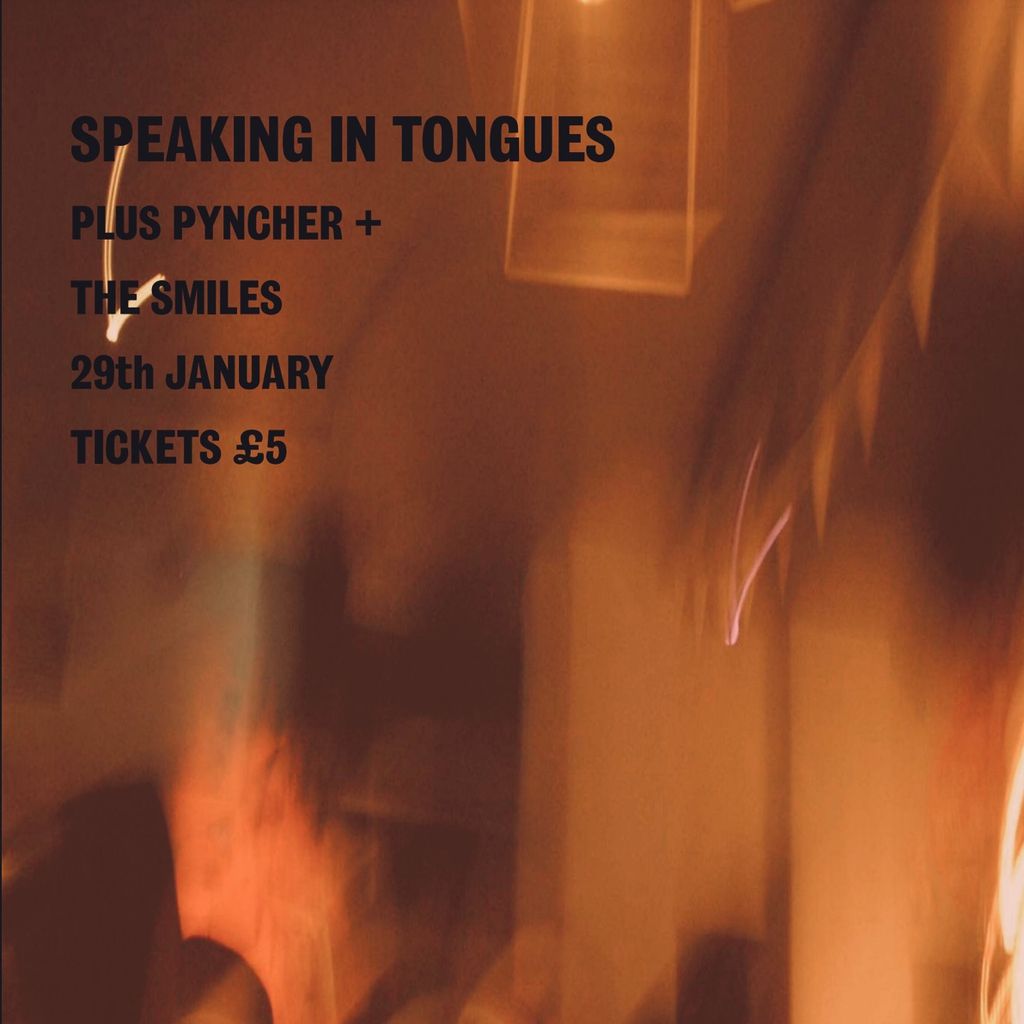 Natural View Presents Speaking in Tongues + Pyncher, The Smiles