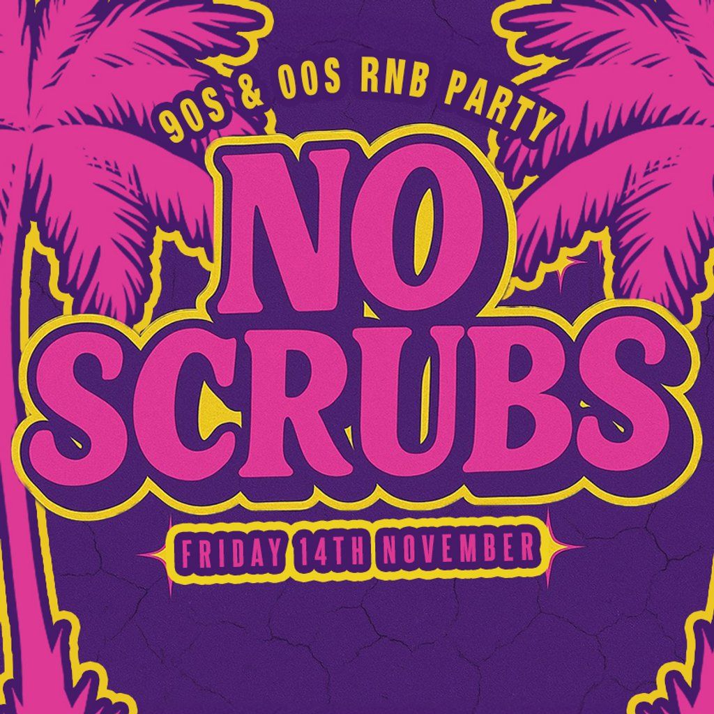 No Scrubs - 90s & 00s RNB Party