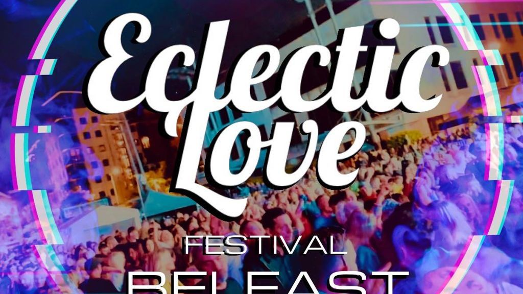 MayFest: ECLECTIC LOVE \u201826 Belfast - Club Classics Festival Live @ CHSQ