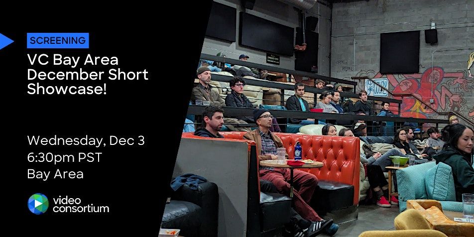 VC Bay Area December Short Showcase!