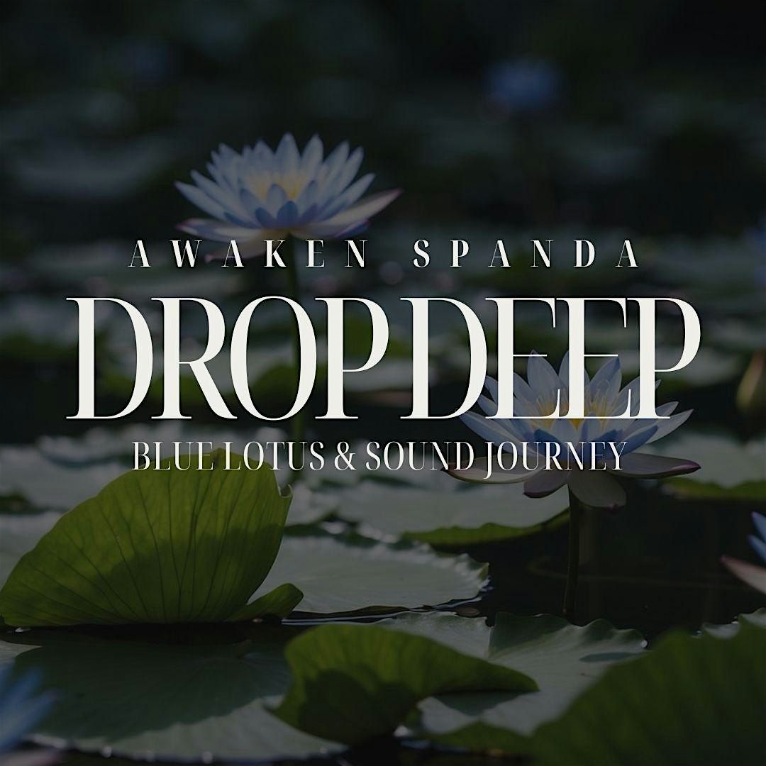 DROP DEEP : Blue Lotus & Sound Journey