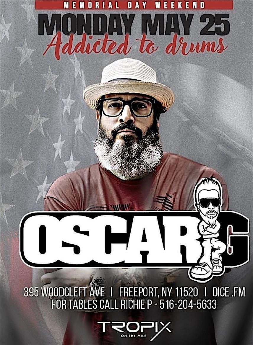 Oscar G at Tropix (Addicted to Drums) Memorial Day Monday, May 25th