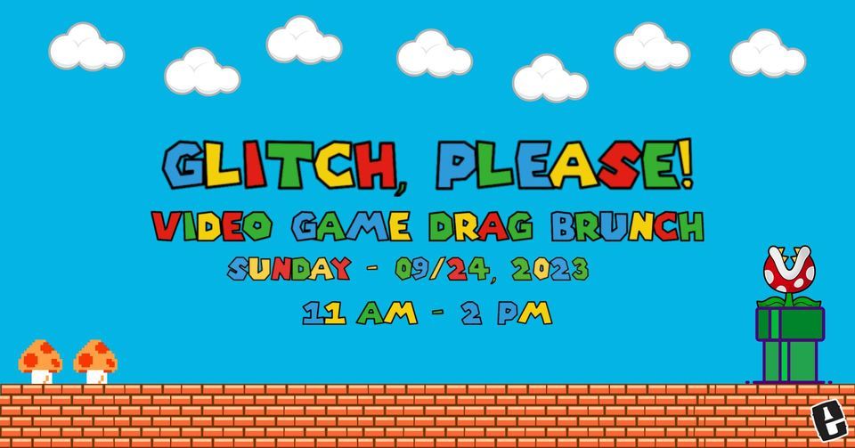 Glitch, Please! A Video Game Themed Drag Brunch