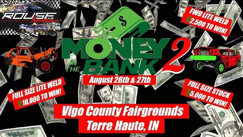 money in the bank 2 Vigo County Fair, Terre Haute, IN August 26 to