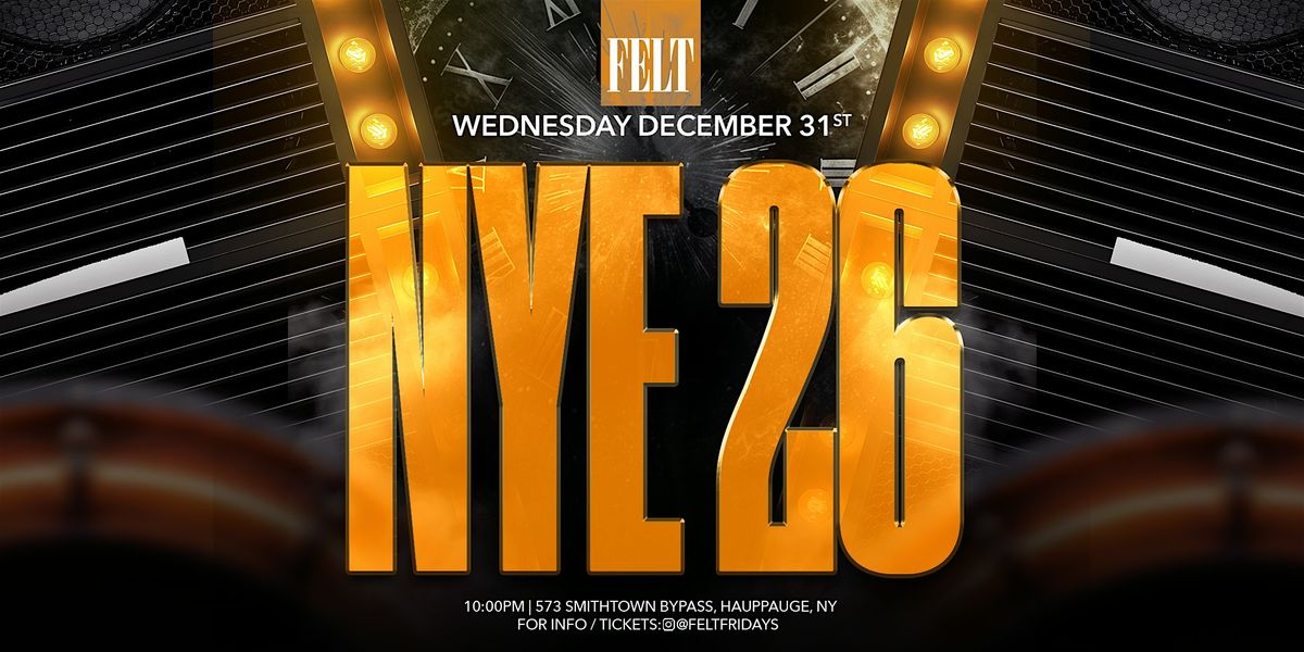 NEW YEARS EVE 2026 @ FELT