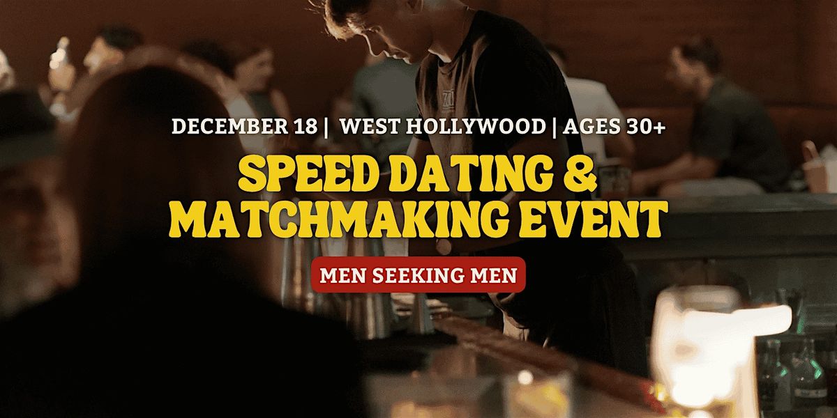 Speed Dating for Men Seeking Men | West Hollywood | 30+