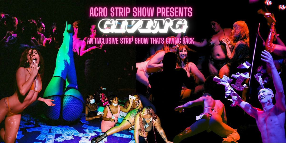 Acro Strip Show Presents: GIVING