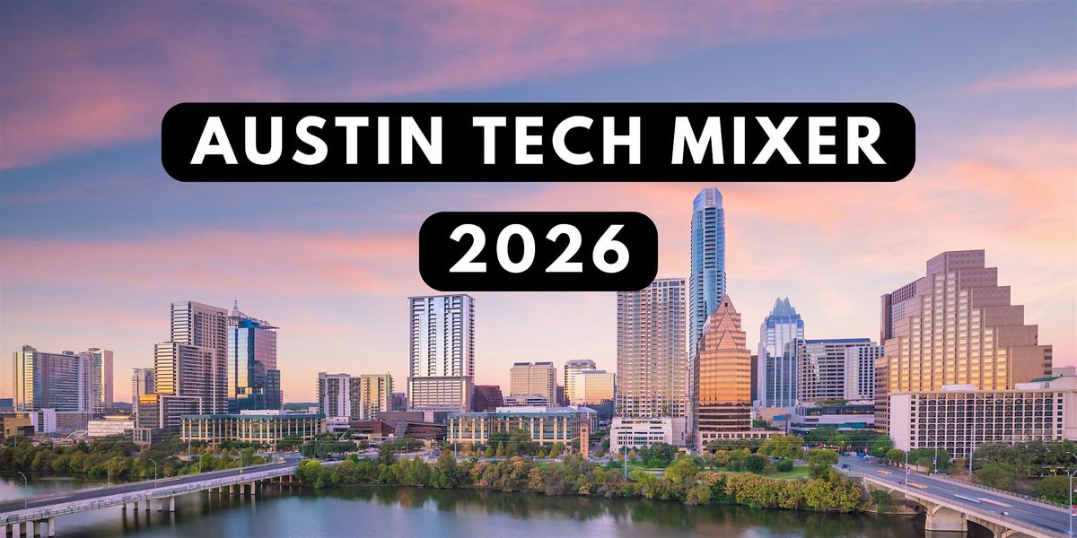 Austin Tech Mixer 2026 at Higbie's, Austin on 26th March, 2026