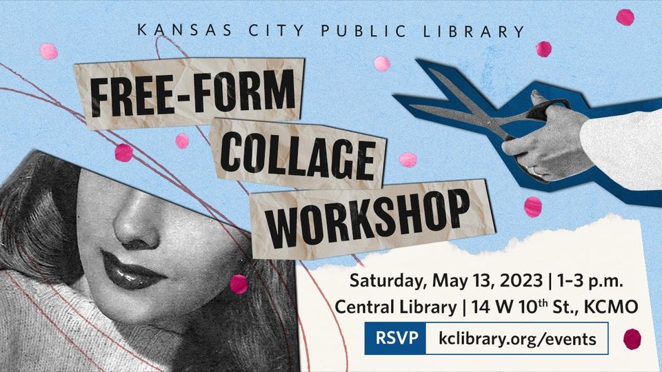 Free-Form Collage Workshop at Kansas City Public Library - Central ...