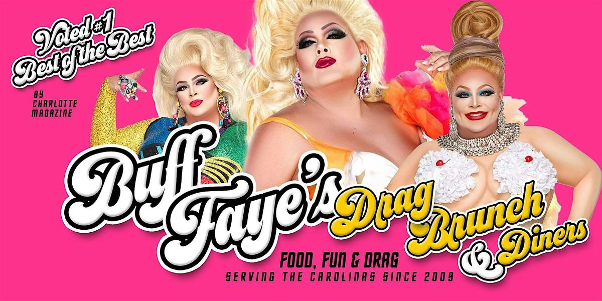 Buff Faye's "CELEBRITY QUEENS" Drag Brunch: VOTED #1 BEST OF CHARLOTTE