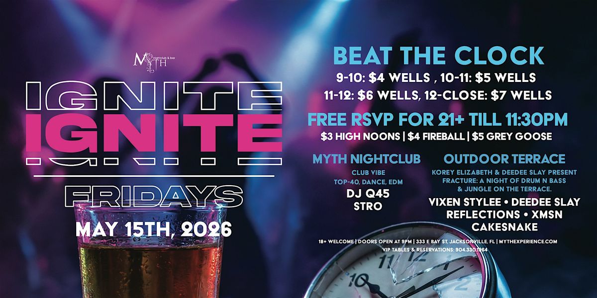 Myth Nightclub Presents: Ignite Fridays - Beat The Clock | 05.15.26