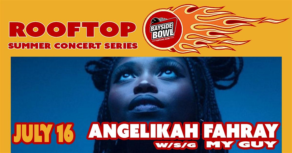 Angelikah Fahray w\/s\/g My Guy live on the Bayside Bowl Roof | all-ages