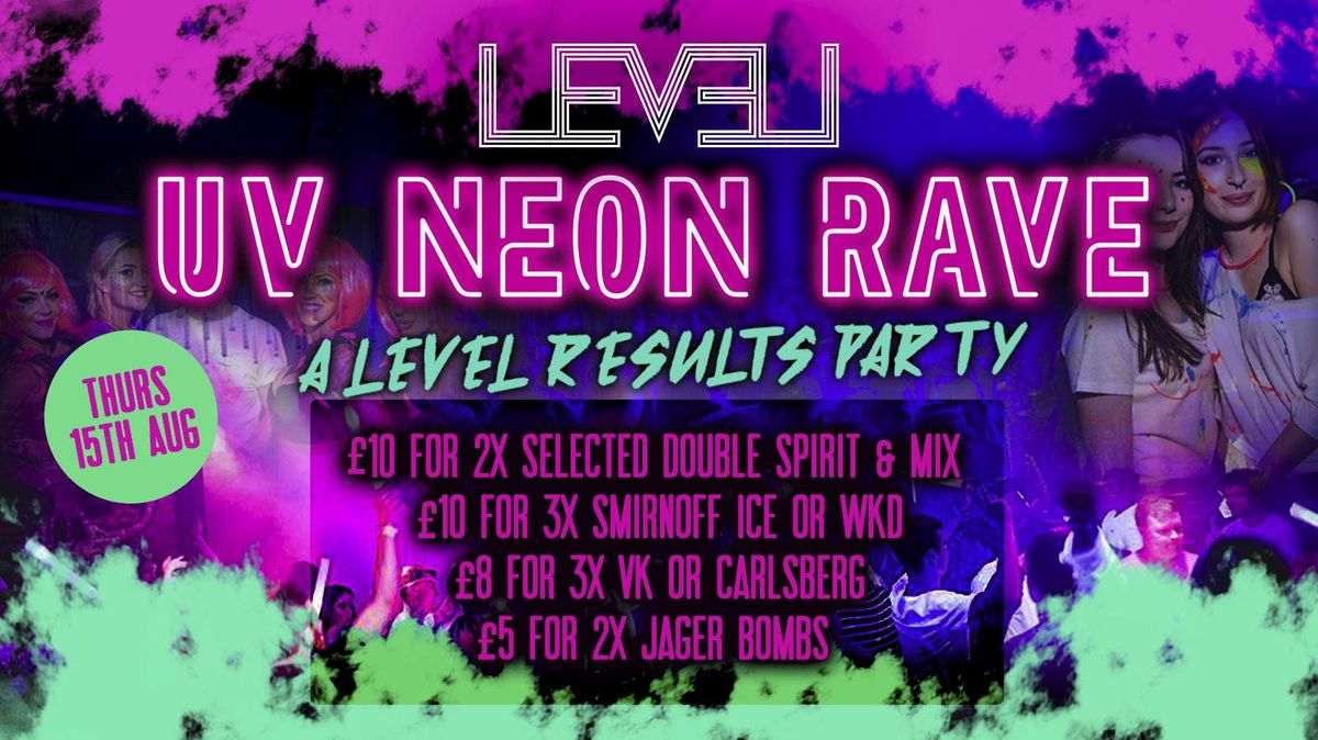 UV NEON RAVE PARTY\ufeff -Thursday 14th August - A level Results \ufeffSpecial