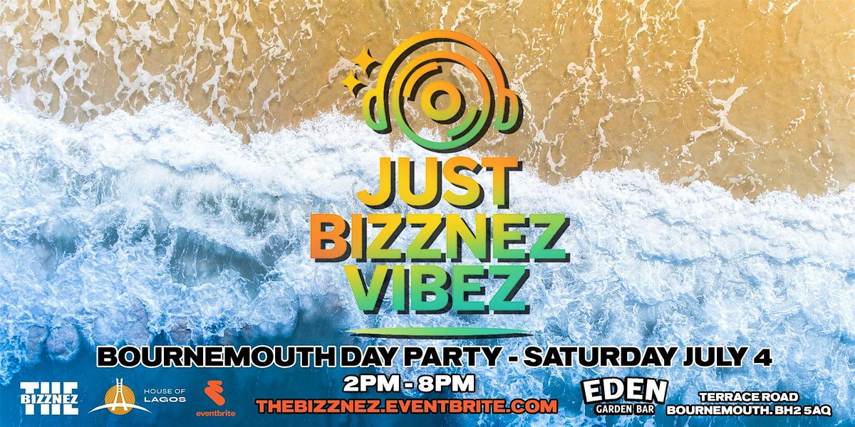 JUST BIZZNEZ VIBEZ! July Day Party, Bournemouth Outdoors - Saturday July 4