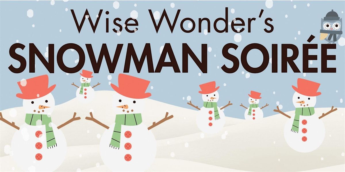 Wise Wonder W59th | Snowman Soir\u00e9e!