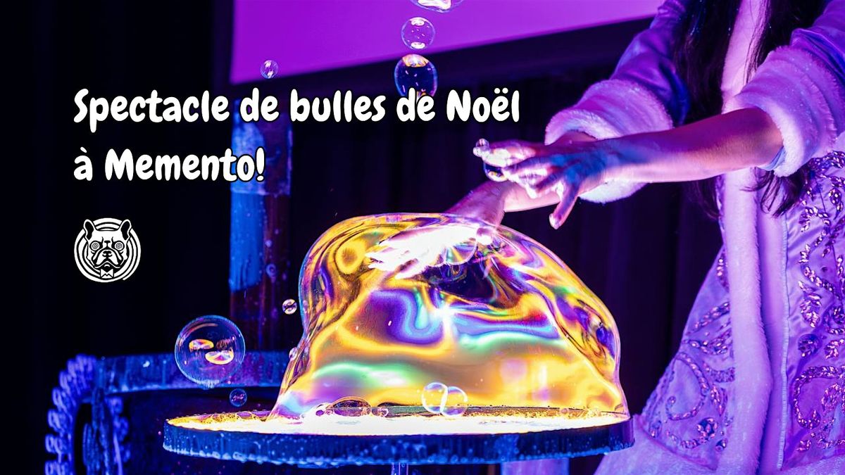 Spectacles de Bulles de No\u00ebl