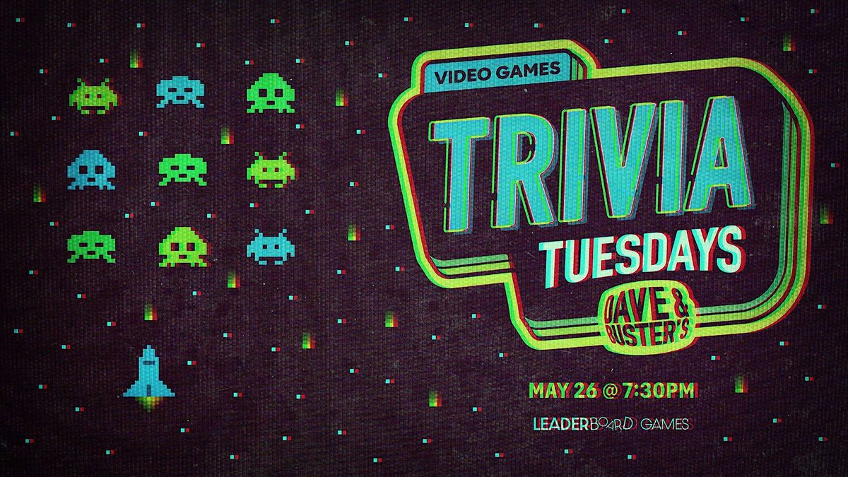 VIDEO GAME Trivia | Dave & Buster's - Austin (south), TX 730p TUE 05\/26