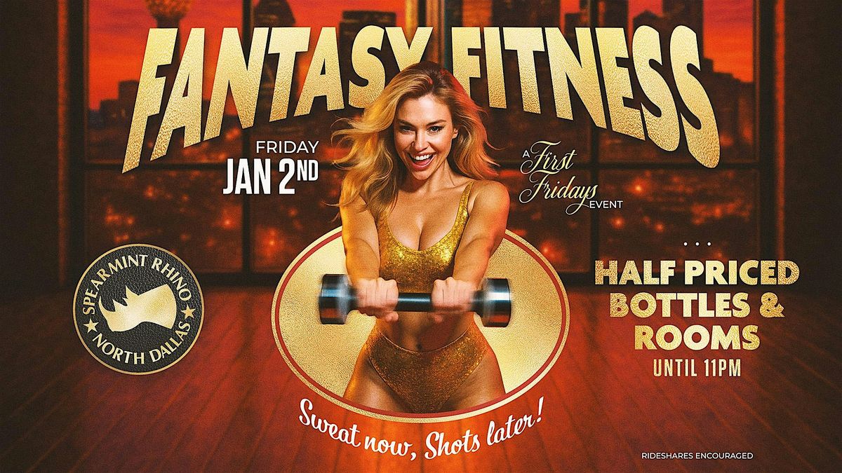 Fantasy Fitness (First Fridays) @ Spearmint Rhino North Dallas