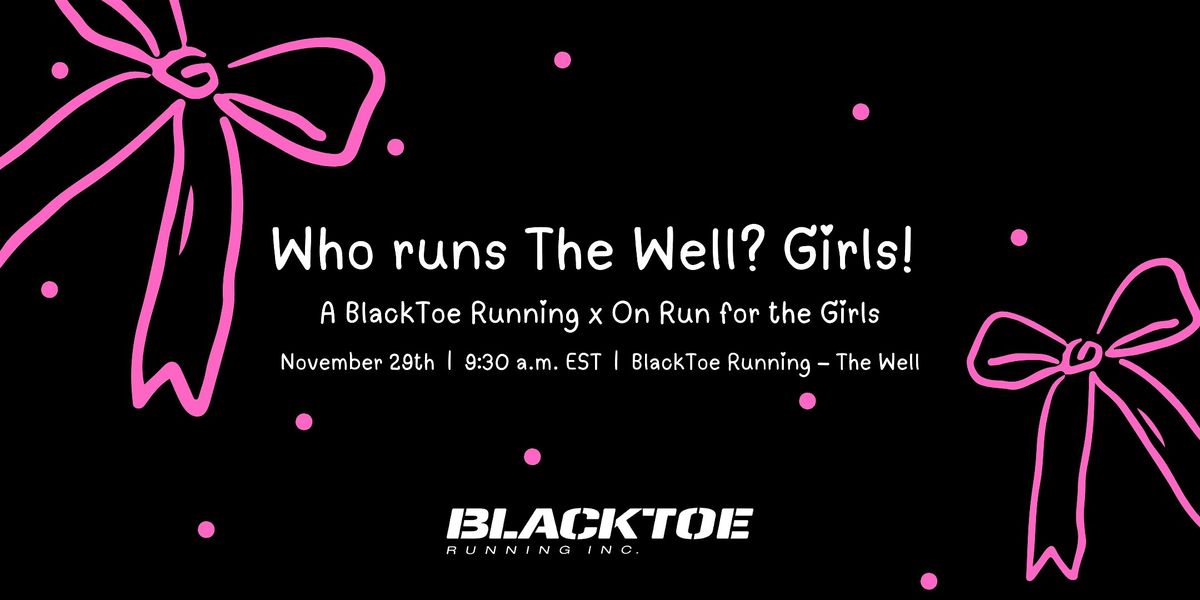Who Runs The Well? Girls! A BlackToe Running x On Run for the Girls