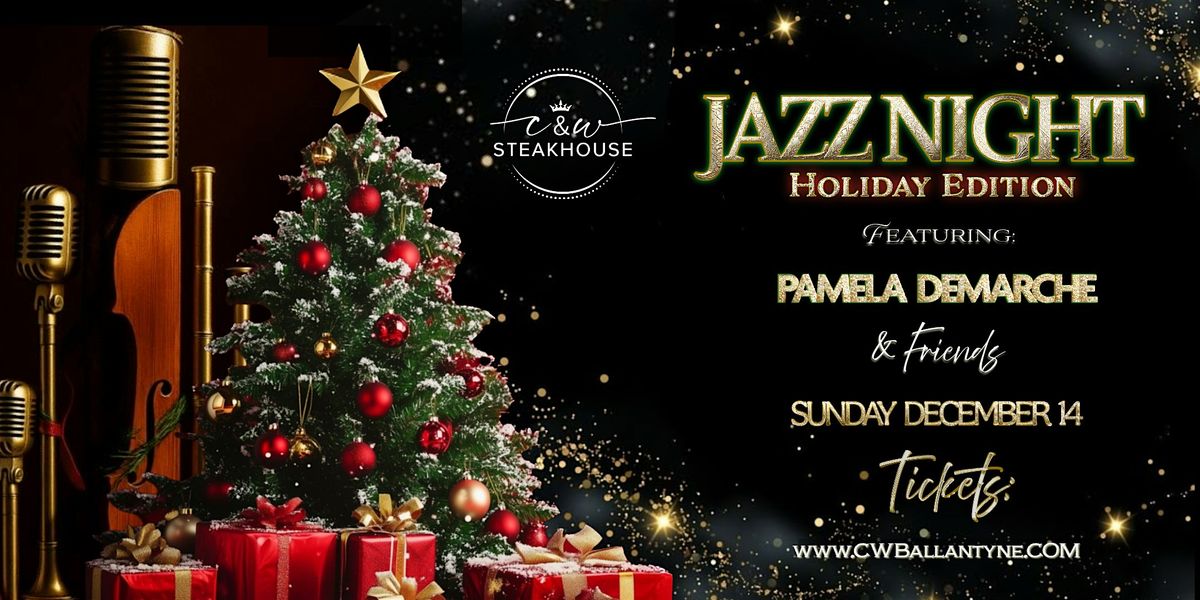 CW Steakhouse ~ Jazz Night ~ Holiday Edition Ft. Pamela DeMarche & Friends