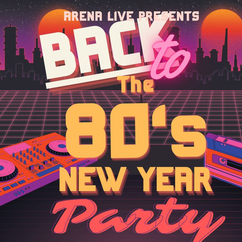 80s New Year At The Arena