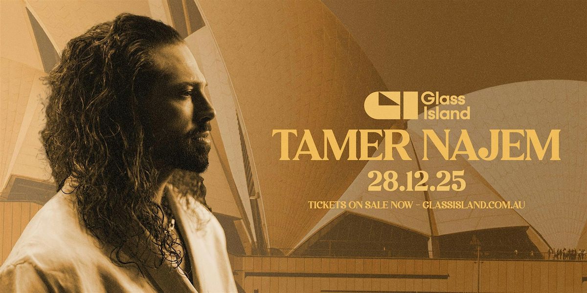 Glass Island  pres. TAMER NAJEM  -  Sun 28 Dec 2025