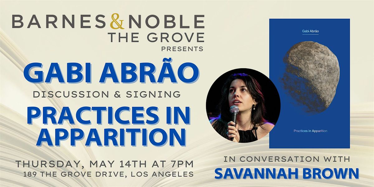 Gabi Abr\u00e3o discusses PRACTICES IN APPARITION at B&N The Grove