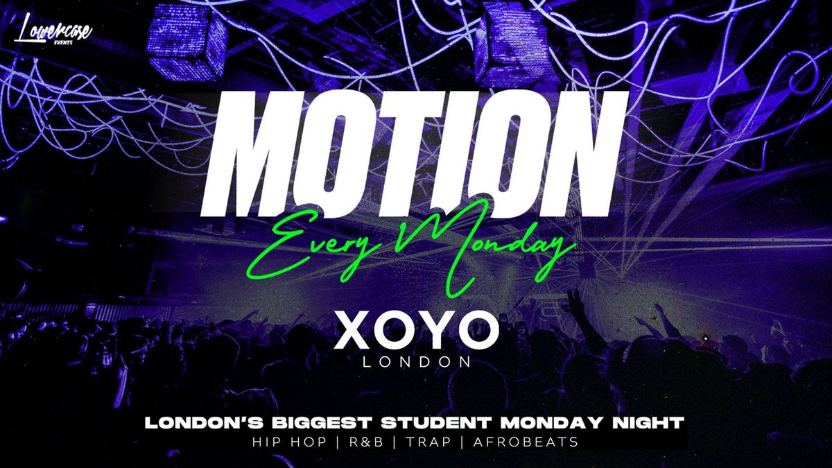 MOTION Every Monday @ XOYO - 4th May