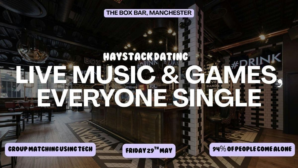 HAYSTACK DATING | THE BOX BAR MANCHESTER | FRIDAY 29TH MAY