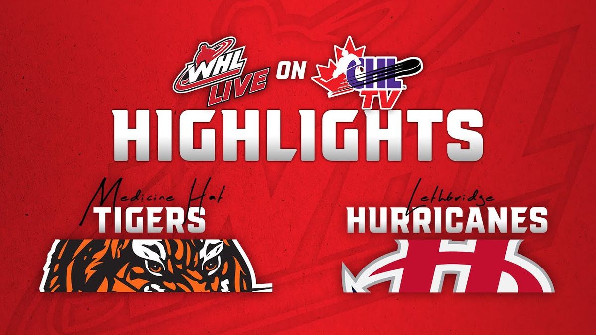 Lethbridge Hurricanes vs. Medicine Hat Tigers
