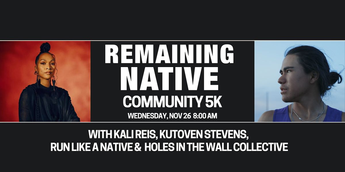 Remaining Native Community 5K  Run\/Walk with Kali Reis & Kutoven Stevens