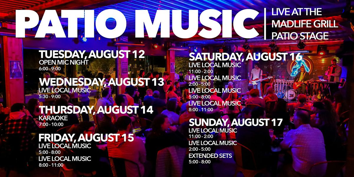 Patio Music \u2014 LIVE at the MadLife Grill Patio Stage \u2014 FREE EVENT