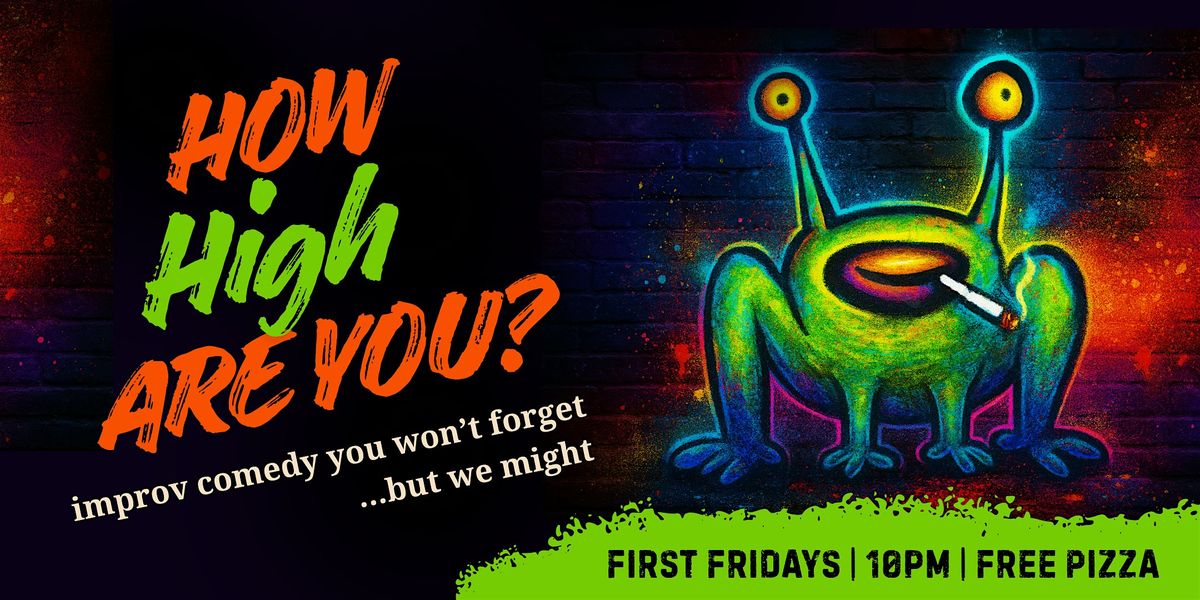 How, High Are You: Improv comedy you won\u2019t forget\u2026but we might