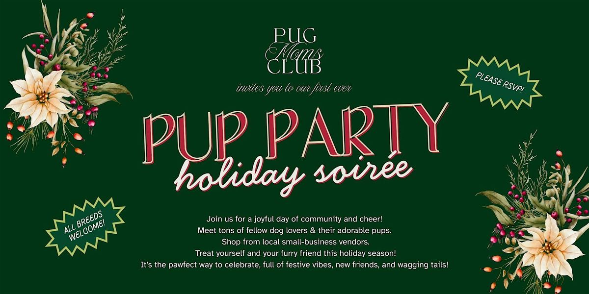 Pug Moms Club presents Pup Party Holiday Soiree