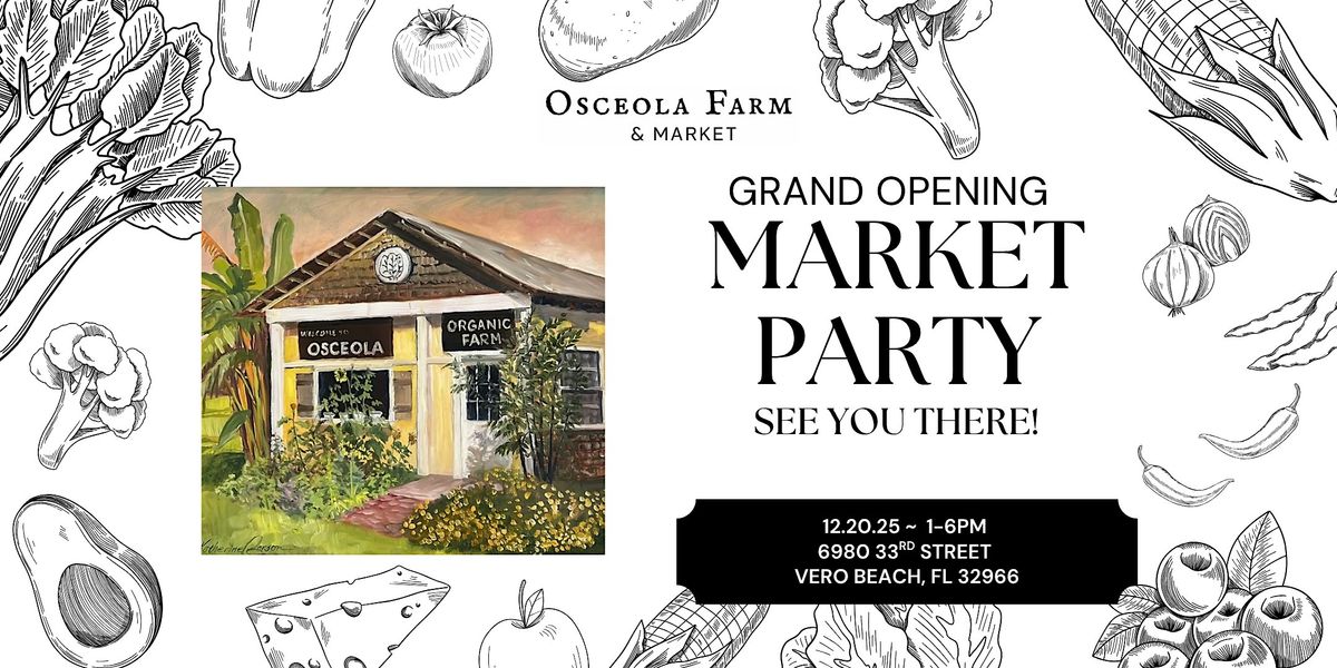 Osceola Farm & Market Party - 2025 Grand Opening!