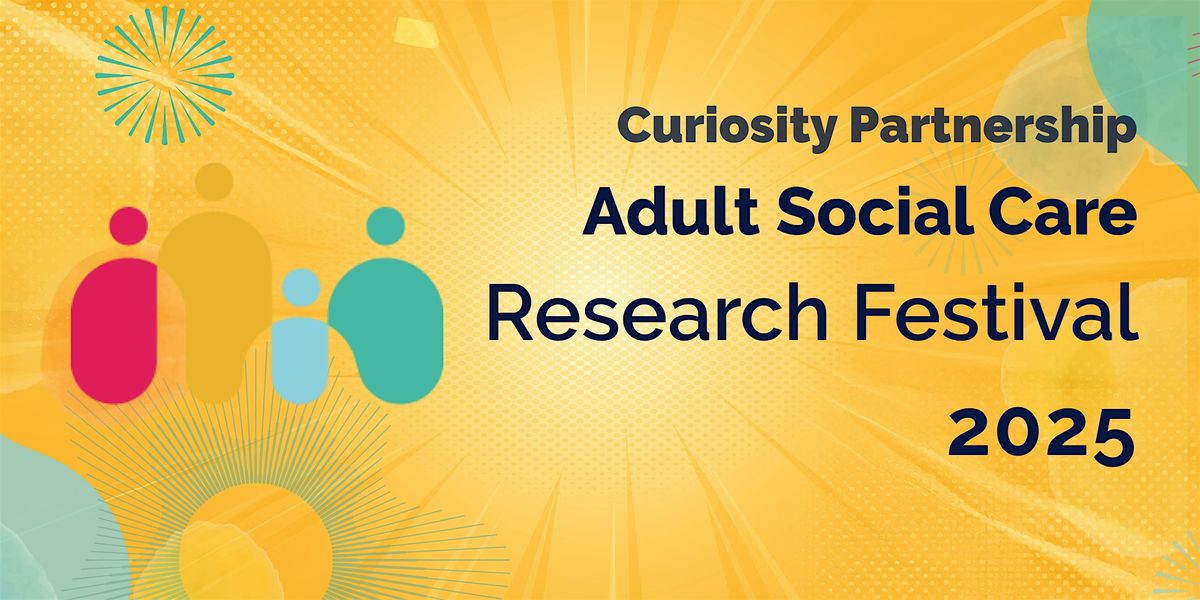 Curiosity Partnership Adult Social Care Research Festival 2025
