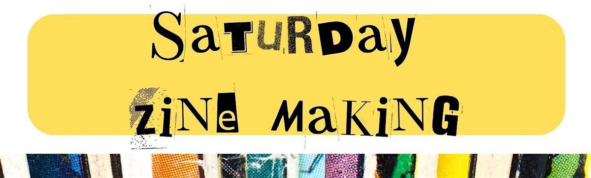 Saturday Zine Making