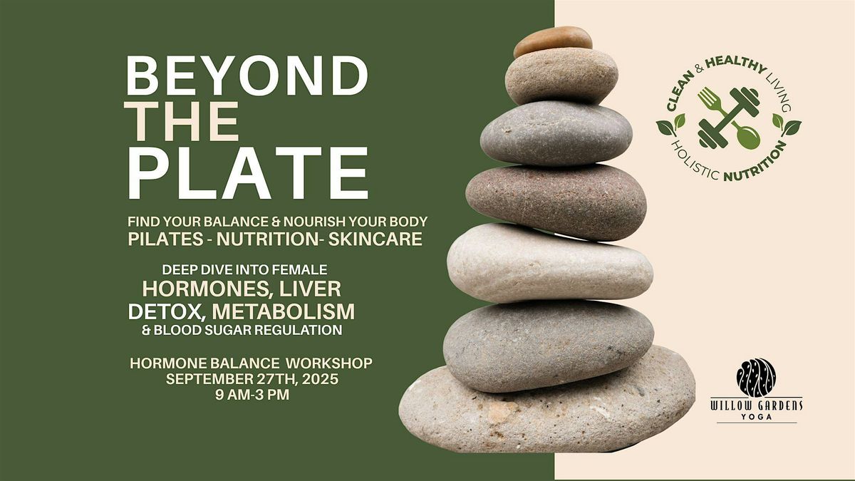 BEYOND THE PLATE - HORMONE BALANCE WORKSHOP