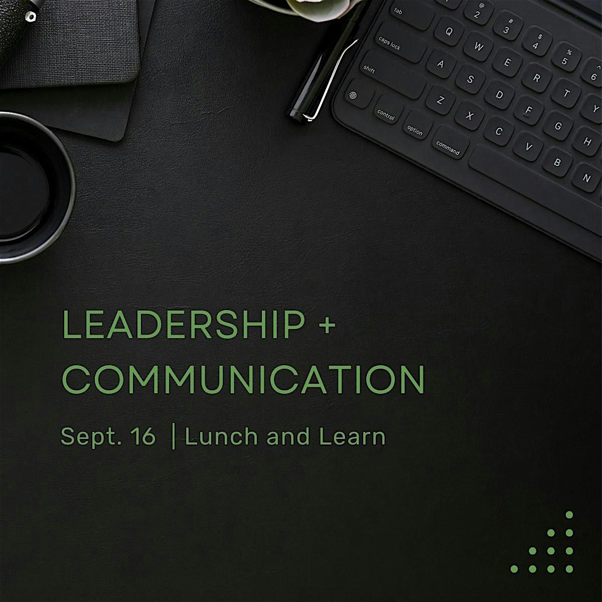 Lunch and Learn: Leadership + Communication
