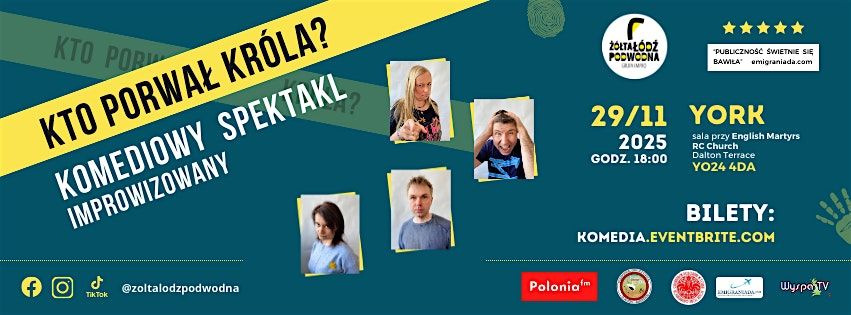 YORK "Kto porwa\u0142 Kr\u00f3la?" Komediowy Spektakl "\u017b\u00f3\u0142ta \u0141\u00f3d\u017a Podwodna"