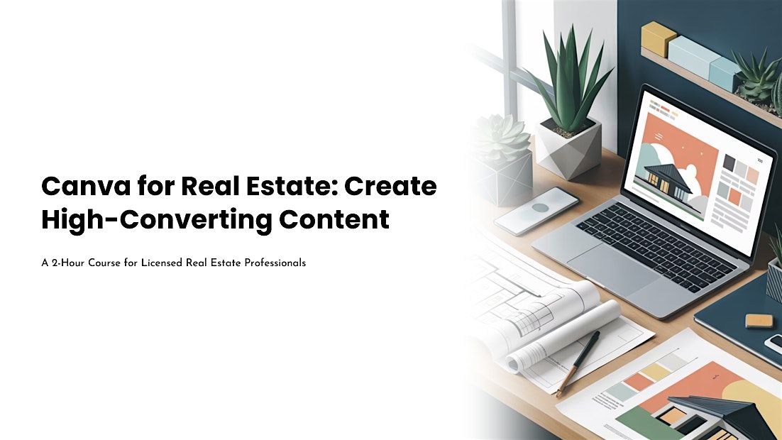 Canva for Real Estate: Create High-Converting Content