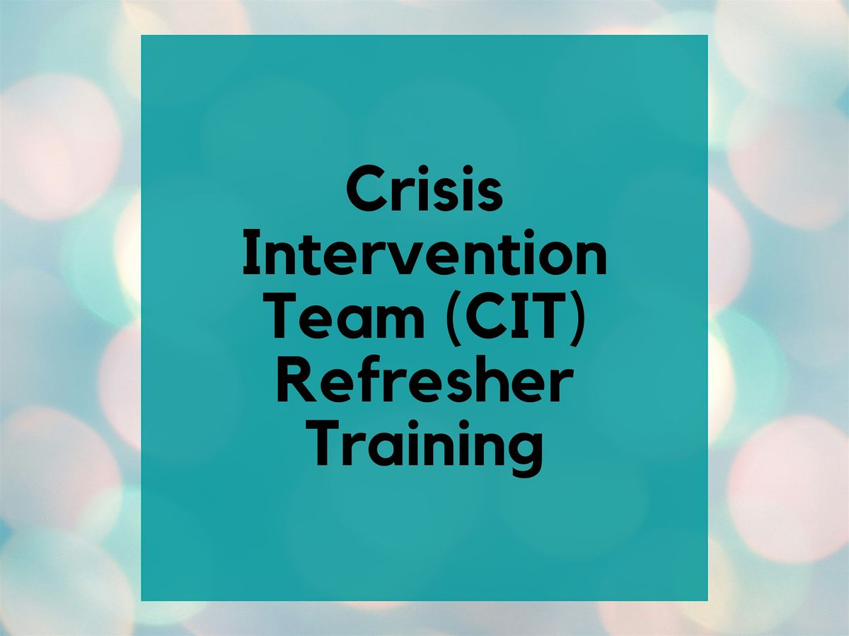 In-Person 4-Hour CIT Refresher Training *FOR LAW ENFORCEMENT ONLY* PM