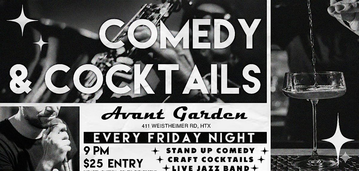 COMEDY & COCKTAILS  Every Friday @ Avant Garden