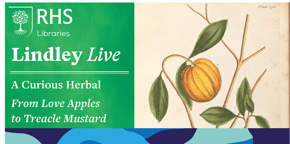 Lindley Live - A Curious Herbal: From Love Apples to Treacle Mustard