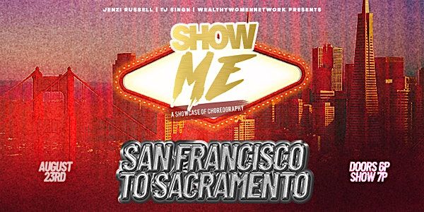 SHOW ME \u201cChoreography Showcase\u201d San Francisco To Sacramento\u201d