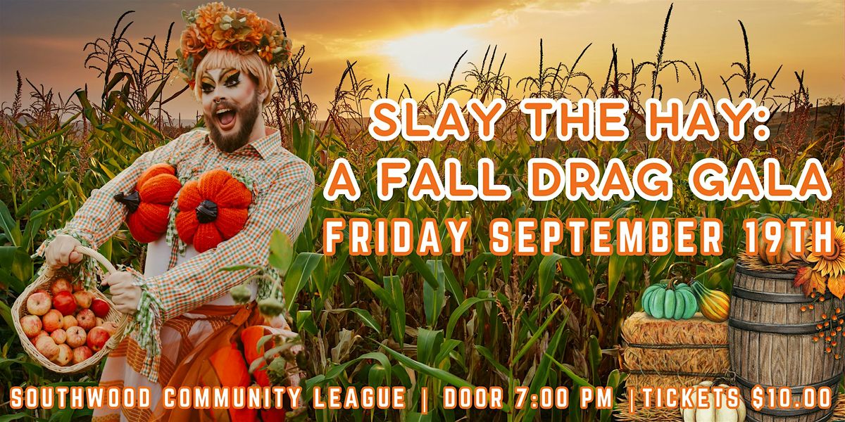 Slay The Hay: A Fall Drag Gala
