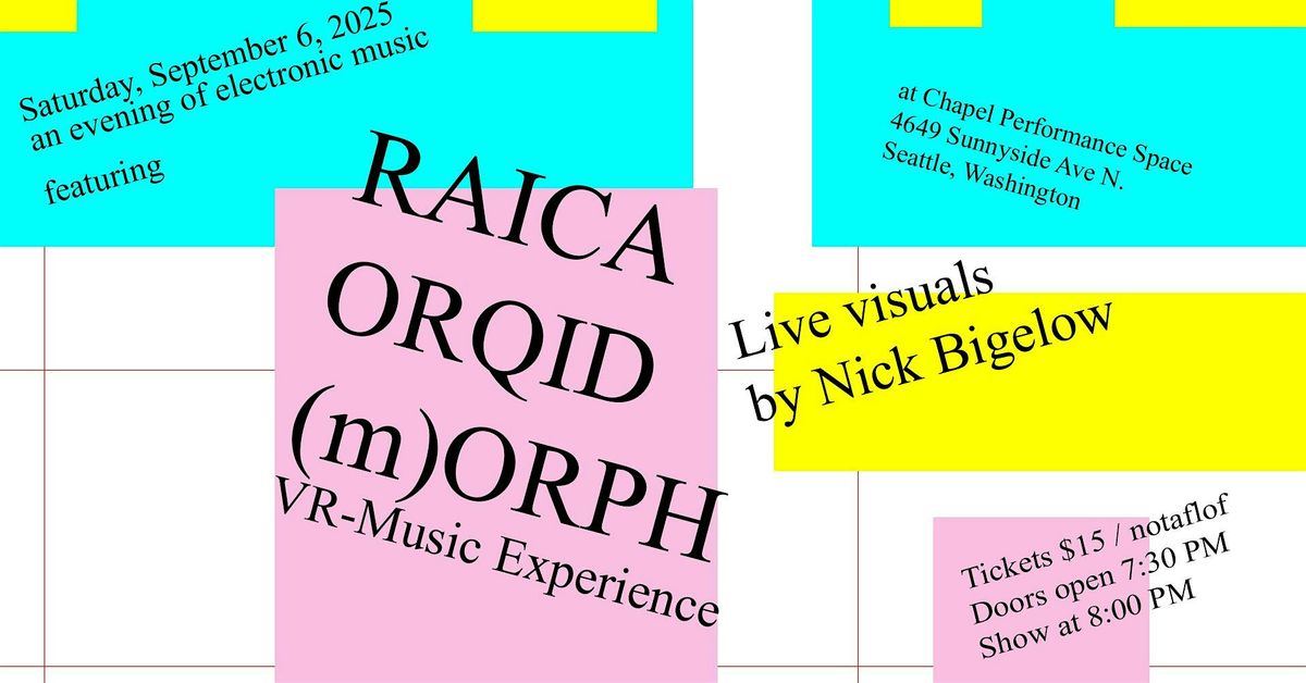 RAICA, ORQID, and (m)ORPH VR Music Experience at the Chapel in Seattle