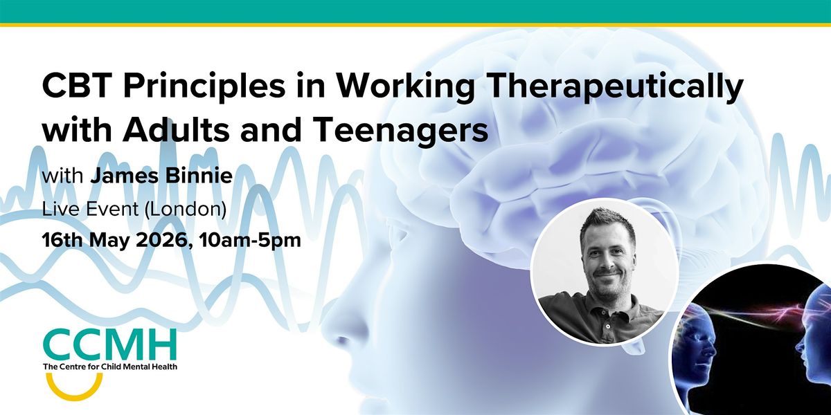 CBT Principles in Working Therapeutically with Adults and Teenagers
