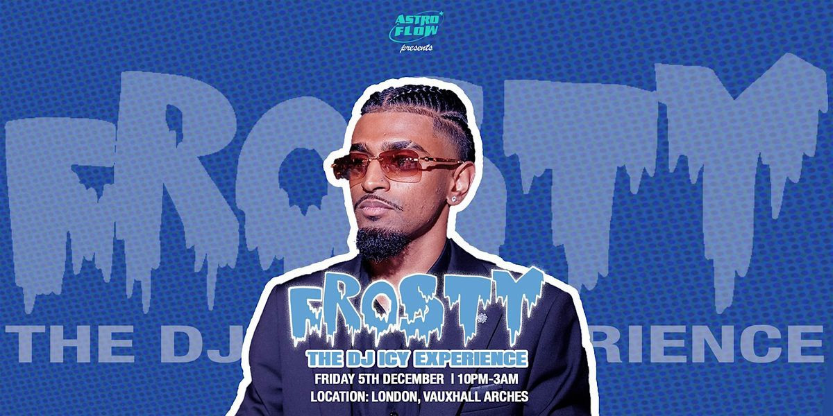 FROSTY: THE DJ ICY EXPERIENCE (21+)